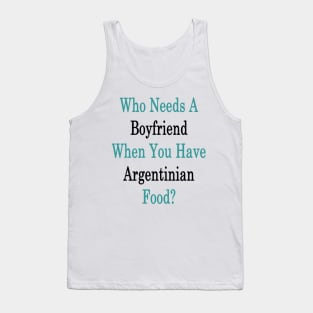 Who Needs A Boyfriend When You Have Argentinian Food? Tank Top